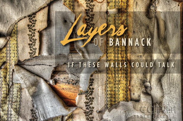 Layers of Bannack Ghost Town - If These Walls Could Talk